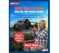 NIKON COOLPIX P1000 HECHO FÁCIL PARA PERSONAS MAYORES: Una guía clara y práctica para tomar fotos y vídeos impresionantes con confianz