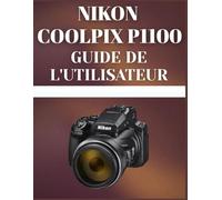 Nikon Coolpix P1100 Guide de l'utilisateur