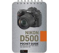 Nikon D500: Buttons, Dials, Settings, Modes, and Shooting Tips