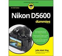 Nikon D5600 For Dummies by King & Julie Adair Indianapolis & Indiana Julie Adair King, (Auteur)