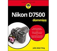 Nikon D7500 For Dummies by Julie Adair King Julie Adair King (Auteur)