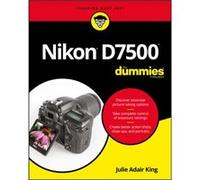 Nikon D7500 For Dummies by Julie Adair King Julie Adair King (Auteur)