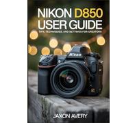 Nikon D850 User Guide