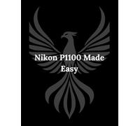 Nikon P1100 Made Easy: From First Shot to Pro Tips for Every Enthusiast