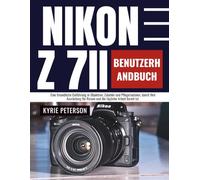 Nikon Z 7II Benutzerhandbuch: Eine freundliche Einführung in Objektive, Zubehör und Pflegeroutinen, damit Ihre Ausrüstung für Reisen und die tägliche Arbeit bereit ist.