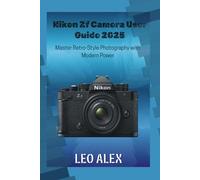 Nikon Zf Camera User Guide 2025: Master Retro-Style Photography with Modern Power