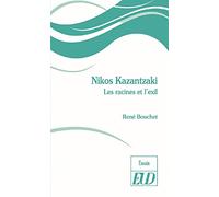 Nikos Kazantzaki: Les racines et l'exil