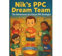 Nik's PPC Dream Team: The Adventures of a Future PPC Strategist