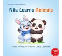 Nila Learns Animals - First Words Picture Book for Toddlers Ages 1-5: A Fun Early Learning Picture Book to Teach Animal Names, Vocabulary, and First ... Toddlers, Preschoolers, and Kindergarten Kids