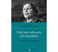 Nilde Iotti nella storia della Repubblica. Donne, politica e istituzioni