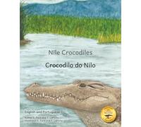 Nile Crocodiles: Ancient River Hunters in English and Portuguese
