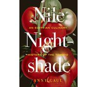 Nile Nightshade An Egyptian Culinary History of the Tomato - Anny Gaul - University of California Press - ebook (ePub) - Livre