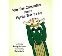 Nile The Crocodile Meets Myrtle The Turtle: An Inspirational children's picture book about good sportsmanship and embracing friends that are different.