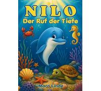 Nilo - Der Ruf der Tiefe - Kinderbuch ab 6 Jahre: Ein magisches Meeresabenteuer über Mut, Freundschaft und innere Stärke - zum Vorlesen und Selbstlesen