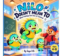 Nilo Doesn't Mean To: When Feelings Get Out Of Control: A Funny Picture Book About Big Feelings, Emotional Regulation & Self-Acceptance | Ages 4-8