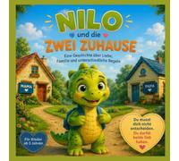 Nilo und die zwei Zuhause: Eine Geschichte über Liebe, Familie und unterschiedliche Regeln
