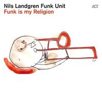 NILS FUNK UNIT LANDGREN - FUNK IS MY RELIGION VINYL LP + MP3 NEUF