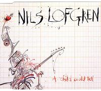 Nils Lofgren - A Child Could Tell (3 Tracks, 1992) [Import]