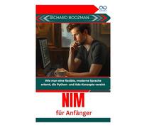 Nim für Anfänger: Wie man eine flexible, moderne Sprache erlernt, die Python- und Ada-Konzepte vereint