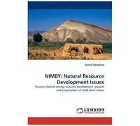 Nimby: Natural Resource Development Issues: Tensions Behind Energy Resource Development, Growth And Preservation Of Small Town Values