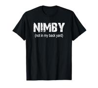 NIMBY n'est Pas dans Mon Jardin T-Shirt
