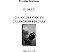 Nimby suivi de dialogue avec un calendrier bulgare Veronika Boutinova (Auteur)