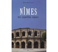 Nîmes Hier, Aujourd'hui, Toujours