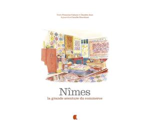 Nîmes, la grande aventure du commerce