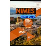 NIMES TRAVEL GUIDE 2026: ROMAN MONUMENTS, SOUTHERN MARKETS, AND OCCITANIE CITY LIFE