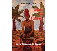 Nimi A Lukeni: Le roi forgeron de Kôngo