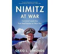 Nimitz at War: Command Leadership from Pearl Harbor to Tokyo Bay – Oxford University Press