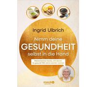 Nimm deine Gesundheit selbst in die Hand Meine besten Hacks, mit denen du gesund 100 Jahre werden kannst | Von der bekannten Influencerin - Ingrid Ulbrich - Knaur MensSana eBook - ebook (ePub) - Livre