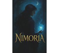 Nimoria - Die vergessene Insel der Magie: Legende der Halbhexen (Band 1 der Trilogie): Literarische Kurzgeschichten, Märchen und poetische Texte ... und von einer geheimnisvollen Magie