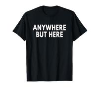 n'importe où mais Ici T-Shirt