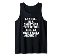 n'importe Quel Arbre est Un Arbre de Noël si Vous criez à Votre Famille... Débardeur