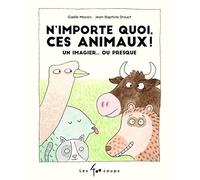 N'importe quoi, ces animaux ! - Un imagier... ou presque
