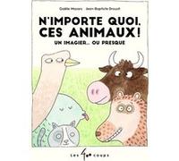 N'importe quoi, ces animaux ! - Un imagier... ou presque Gaëlle Mazars (Auteur), Jean-Baptiste Drouot (Illustration)