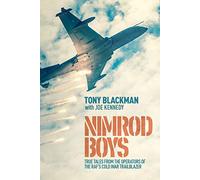 Nimrod Boys: True Tales from the Operators of the Raf s Cold War Trailblazer