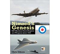 Nimrod's Genesis: RAF Maritime Patrol Projects and Weapons Since 1945