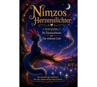 Nimzo und die Herzenslichter: Mit den Geschichten „Die Traumzeichnerin“ und „Das verlorene Licht“