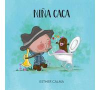 NIÑA CACA: El arte de criar con humor y mucho cariño.