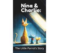 Nina & Charlie: The Little Parrot’s Story