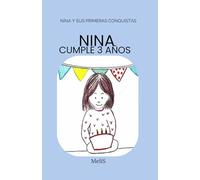 Nina cumple 3 años: Un cuento para descubrir el paso del tiempo con alegria
