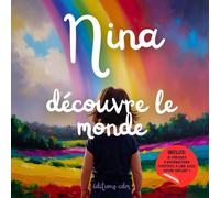 Nina découvre le monde: Livre personnalisé, histoire magique, affirmations positives, éveil et émerveillement, moment en famille, confiance en soi, ... paisible : Nina découvre le monde