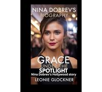 Nina Dobrev's Biography: Grace under the spotlight:Nina Dobrev’s Hollywood Story