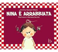 Nina è arrabbiata. Ediz. a colori