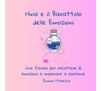Nina e il Barattolo delle Emozioni: Una favola per ascoltare le emozioni e imparare a parlarne