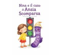 NINA E IL CASO DI ANSIA SCOMPARSA