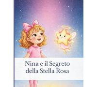 Nina e il Segreto della Stella Rosa