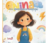 NINA e il tempo delle emozioni: Libro bambini 3-5 anni emozioni e sentimenti - educazione emotiva, intelligenza emotiva, scuola infanzia e gestione delle emozioni